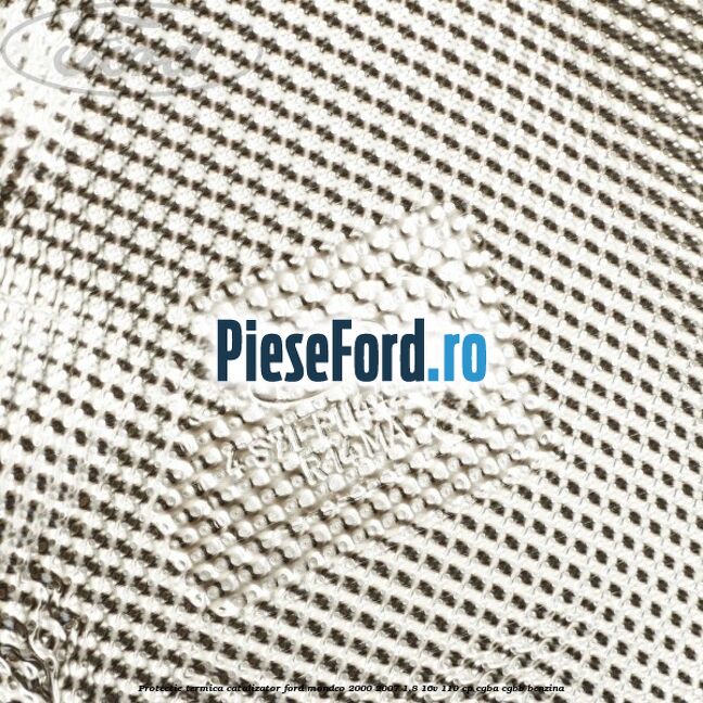 Protectie termica catalizator Ford Mondeo 2000-2007 1.8 16V 110 cp Protectie termica catalizator Ford Mondeo 2000-2007 1.8 16V 110 cp CGBA, CGBB benzina