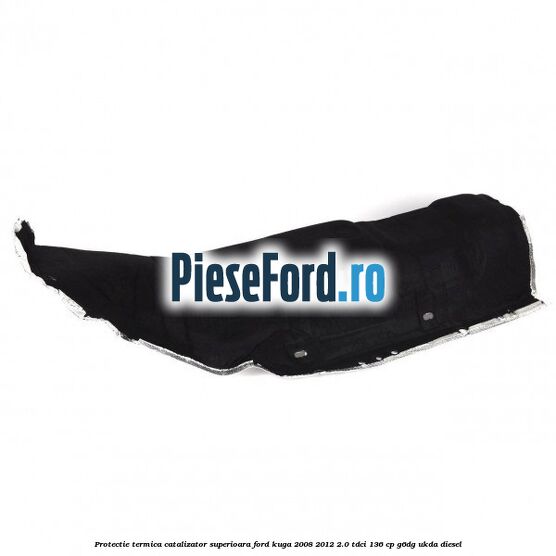 Protectie termica catalizator superioara Ford Kuga 2008-2012 2.0 TDCi 136 cp G6DG, UKDA diesel