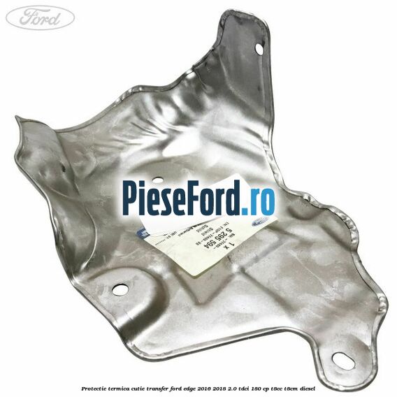 Protectie termica cutie transfer Ford Edge 2016-2018 2.0 TDCi 180 cp T8CC, T8CM diesel