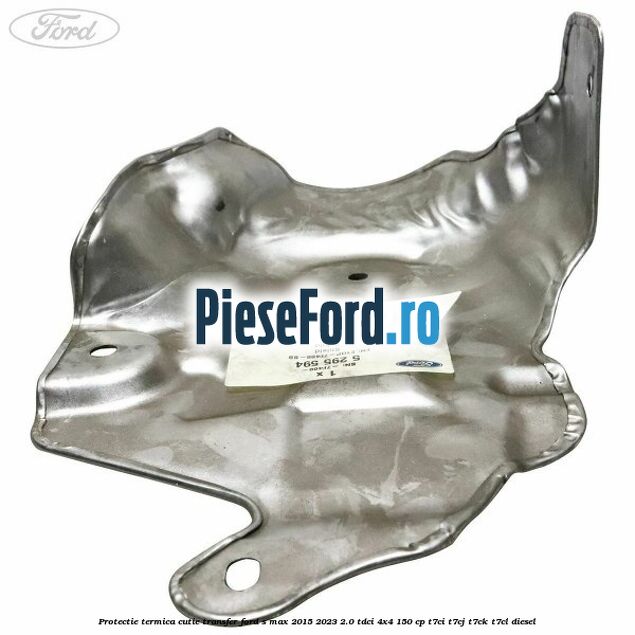 Protectie termica cutie transfer Ford S-Max 2015-2023 2.0 TDCi 4x4 150 cp Protectie termica cutie transfer Ford S-Max 2015-2023 2.0 TDCi 4x4 150 cp T7CI, T7CJ, T7CK, T7CL diesel