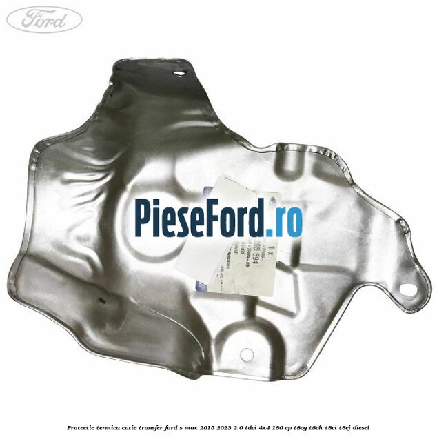 Protectie termica cutie transfer Ford S-Max 2015-2023 2.0 TDCi 4x4 180 cp T8CG, T8CH, T8CI, T8CJ diesel