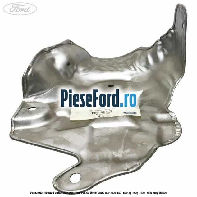Protectie termica cutie transfer Ford S-Max 2015-2023 2.0 TDCi 4x4 180 cp T8CG, T8CH, T8CI, T8CJ diesel
