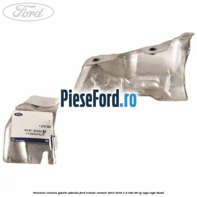 Protectie termica galerie admisie Ford Transit Connect 2013-2018 1.6 TDCi 95 cp TZGA, TZGB diesel