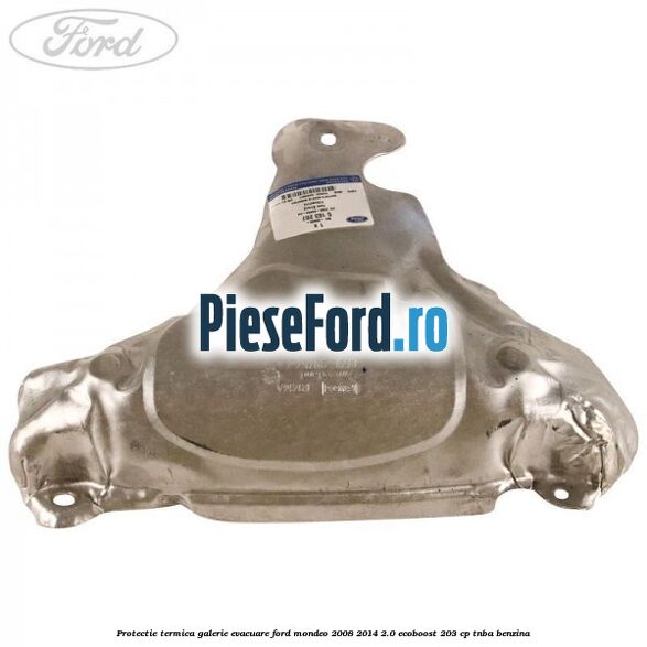 Protectie termica galerie evacuare Ford Mondeo 2008-2014 2.0 EcoBoost 203 cp TNBA benzina