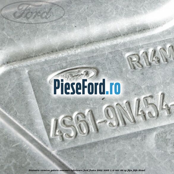 Protectie termica galerie evacuare inferioara Ford Fiesta 2002-2005 1.4 TDCi 68 cp F6JA, F6JB diesel
