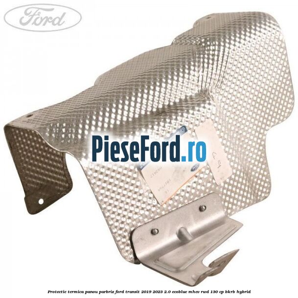 Protectie termica panou parbriz Ford Transit 2019-2023 2.0 EcoBlue mHEV RWD 130 cp BKRB Hybrid