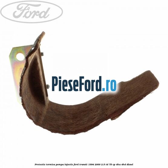 Protectie termica pompa injectie Ford Transit 1994-2000 2.5 TD 75 cp 4HA, 4HD diesel