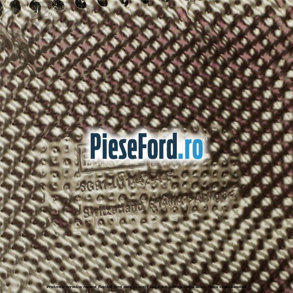 Protectie termica racord flexibil Ford Galaxy 2007-2014 2.0 145 cp AOWA, AOWB, TBWA, TBWB benzina