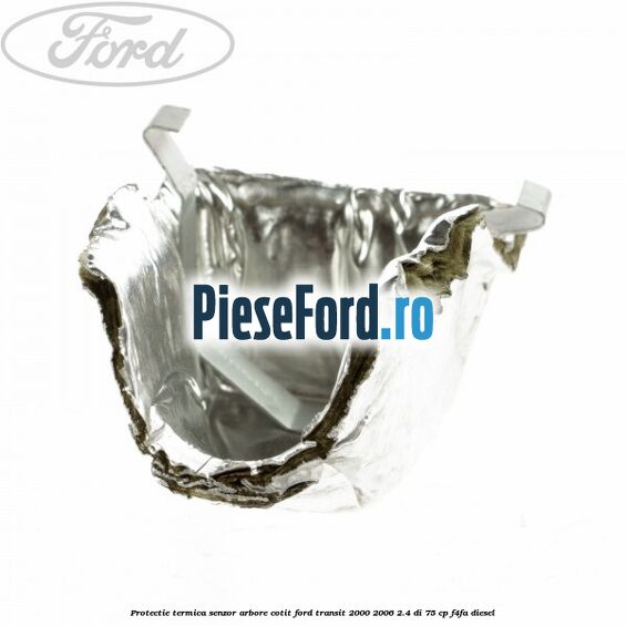 Protectie termica senzor arbore cotit Ford Transit 2000-2006 2.4 DI 75 cp Protectie termica senzor arbore cotit Ford Transit 2000-2006 2.4 DI 75 cp F4FA diesel