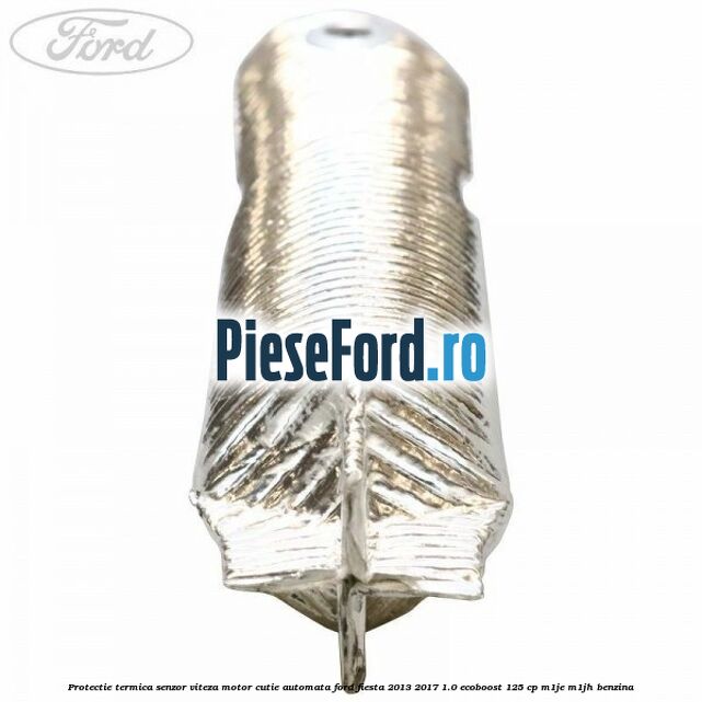 Protectie termica senzor viteza motor cutie automata Ford Fiesta 2013-2017 1.0 EcoBoost 125 cp M1JE, M1JH benzina