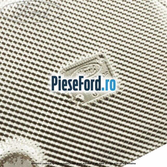 Protectie termica spre fata toba finala Ford Mondeo 1996-2000 2.5 24V 170 cp SEA benzina