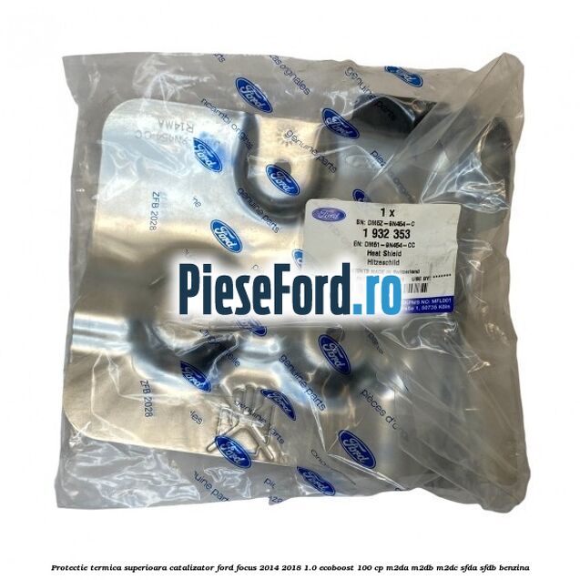 Protectie termica superioara catalizator Ford Focus 2014-2018 1.0 EcoBoost 100 cp M2DA, M2DB, M2DC, SFDA, SFDB benzina