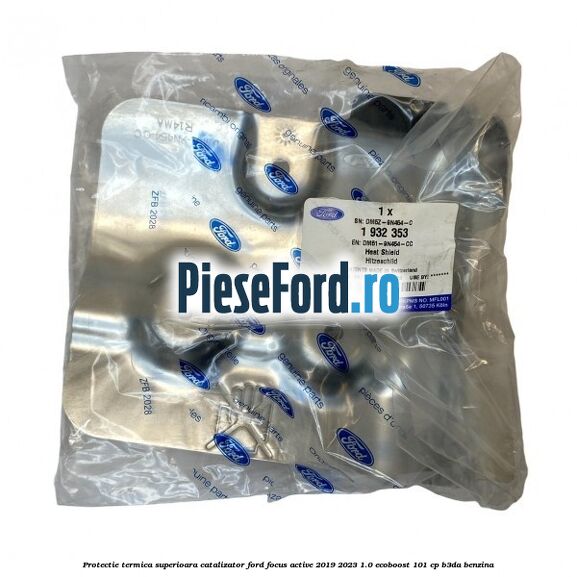 Protectie termica superioara catalizator Ford Focus Active 2019-2023 1.0 EcoBoost 101 cp Protectie termica superioara catalizator Ford Focus Active 2019-2023 1.0 EcoBoost 101 cp B3DA benzina