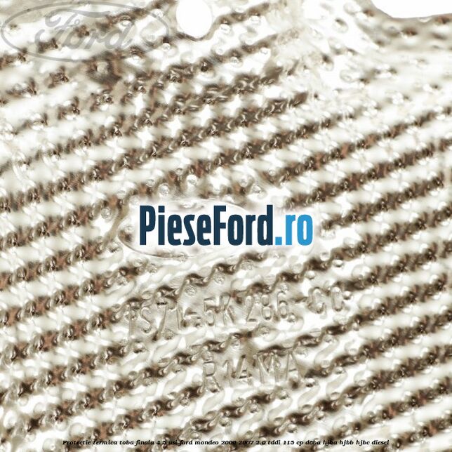 Protectie termica toba finala 4/5 usi Ford Mondeo 2000-2007 2.0 TDDI 115 cp D6BA, HJBA, HJBB, HJBC diesel
