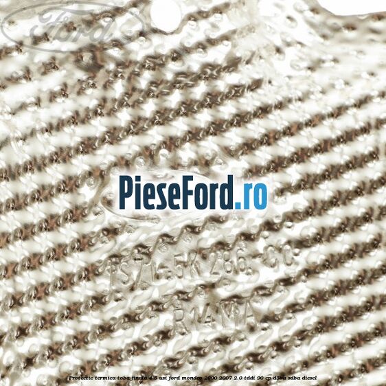 Protectie termica toba finala 4/5 usi Ford Mondeo 2000-2007 2.0 TDDI 90 cp D5BA, SDBA diesel
