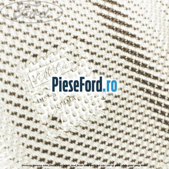 Protectie termica toba finala, 5 usi combi Ford Focus 2004-2007 2.0 TDCi 136 cp G6DA, G6DB, G6DD, G6DG diesel
