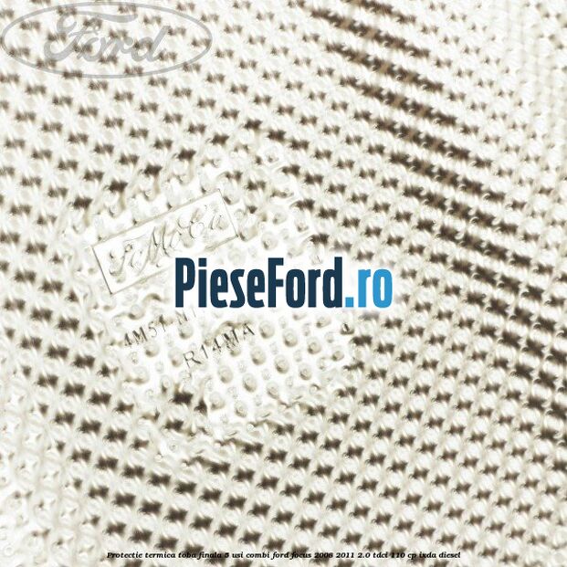 Protectie termica toba finala, 5 usi combi Ford Focus 2008-2011 2.0 TDCi 110 cp Protectie termica toba finala, 5 usi combi Ford Focus 2008-2011 2.0 TDCi 110 cp IXDA diesel
