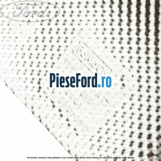 Protectie termica toba finala 5 usi combi Ford Focus 2014-2018 1.6 TDCi 115 cp T1DA, T1DB diesel