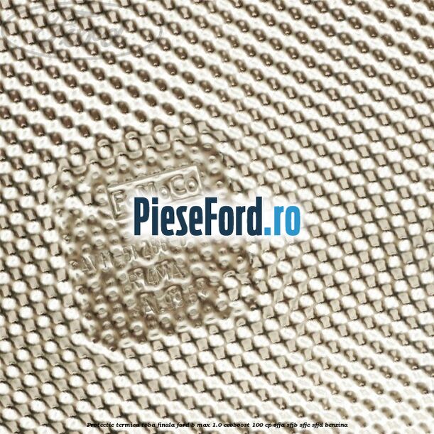 Protectie termica toba finala Ford B-Max 1.0 EcoBoost 100 cp SFJA, SFJB, SFJC, SFJD benzina