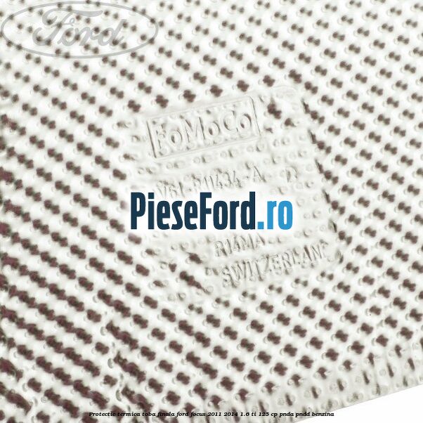 Protectie termica toba finala Ford Focus 2011-2014 1.6 Ti 125 cp PNDA, PNDD benzina