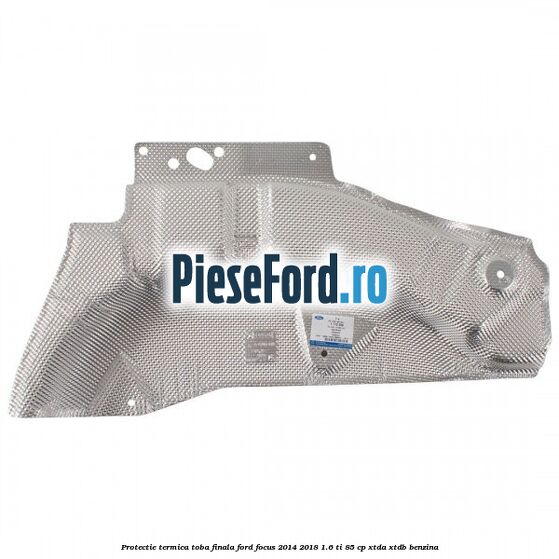Protectie termica toba finala Ford Focus 2014-2018 1.6 Ti 85 cp XTDA, XTDB benzina