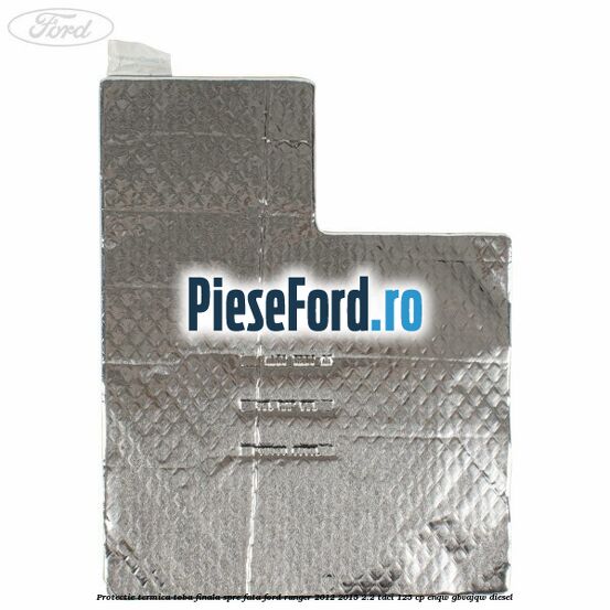 Protectie termica toba finala spre fata Ford Ranger 2012-2015 2.2 TDCi 125 cp ENQW, GBVAJQW diesel