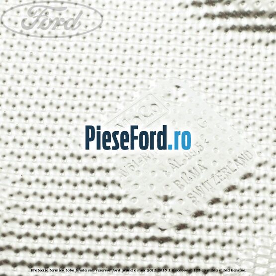 Protectie termica toba finala sub rezervor Ford Grand C-Max 2011-2015 1.0 EcoBoost 125 cp Protectie termica toba finala sub rezervor Ford Grand C-Max 2011-2015 1.0 EcoBoost 125 cp M1DA, M1DD benzina