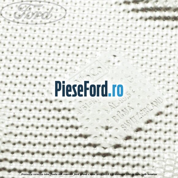 Protectie termica toba finala sub rezervor Ford Grand C-Max 2011-2015 1.6 EcoBoost 150 cp Protectie termica toba finala sub rezervor Ford Grand C-Max 2011-2015 1.6 EcoBoost 150 cp JQDA, JQDB benzina