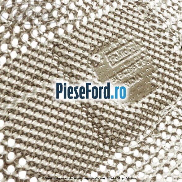 Protectie termica toba intermediara Ford B-Max 1.6 TDCi 95 cp T3JB diesel