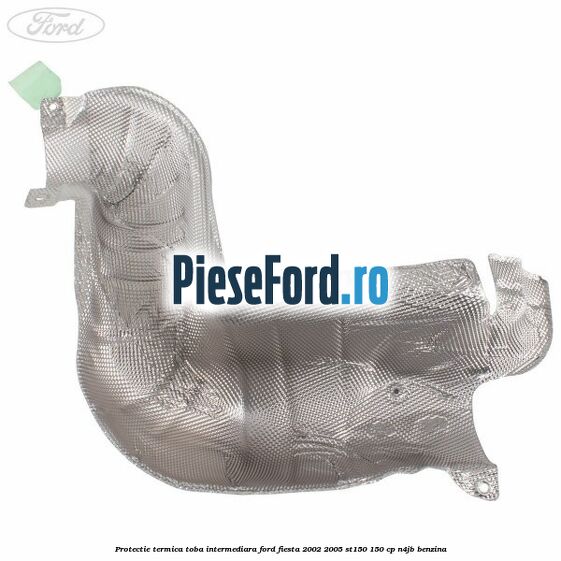 Protectie termica toba intermediara Ford Fiesta 2002-2005 ST150 150 cp N4JB benzina