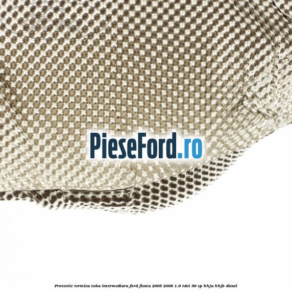 Protectie termica toba intermediara Ford Fiesta 2005-2008 1.6 TDCi 90 cp HHJA, HHJB diesel