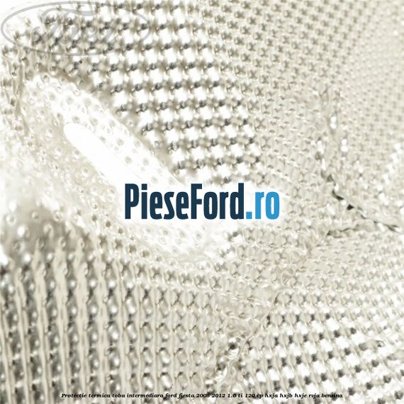 Protectie termica toba intermediara Ford Fiesta 2008-2012 1.6 Ti 120 cp HXJA, HXJB, HXJE, RVJA benzina