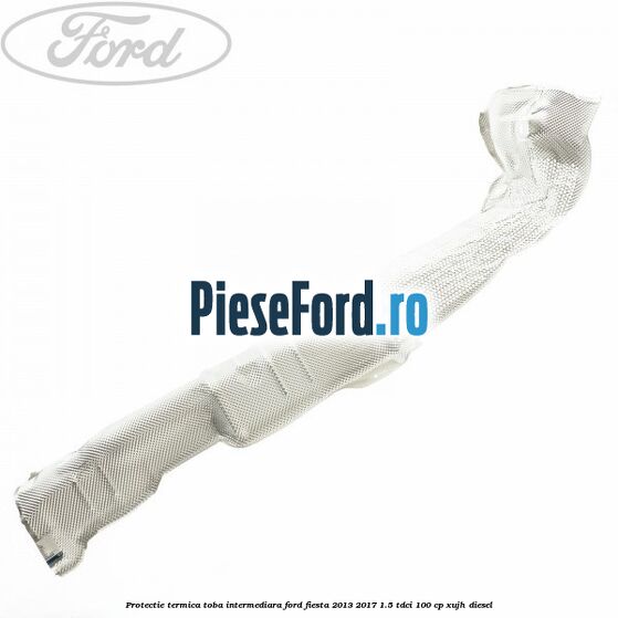 Protectie termica toba intermediara Ford Fiesta 2013-2017 1.5 TDCi 100 cp Protectie termica toba intermediara Ford Fiesta 2013-2017 1.5 TDCi 100 cp XUJH diesel
