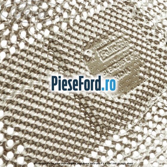 Protectie termica toba intermediara Ford Fiesta 2013-2017 1.5 TDCi 100 cp Protectie termica toba intermediara Ford Fiesta 2013-2017 1.5 TDCi 100 cp XUJH diesel