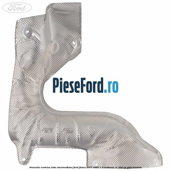 Protectie termica toba intermediara Ford Fiesta 2017-2023 1.5 EcoBoost ST 200 cp YZJA benzina
