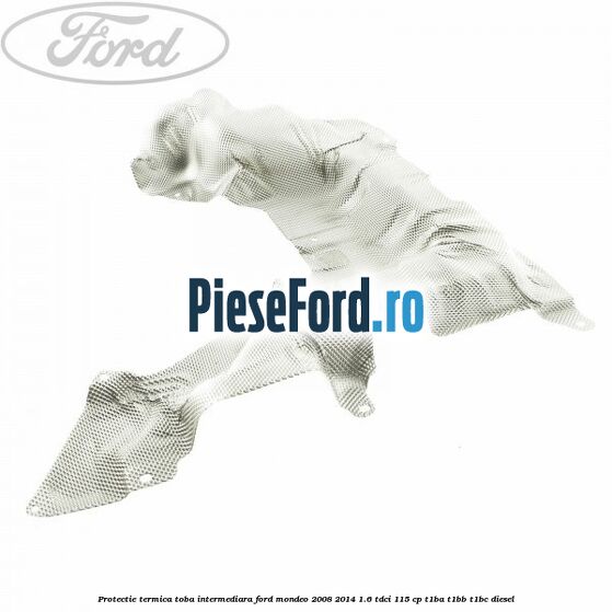 Protectie termica toba intermediara Ford Mondeo 2008-2014 1.6 TDCi 115 cp T1BA, T1BB, T1BC diesel