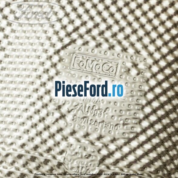 Protectie termica toba intermediara Ford Mondeo 2008-2014 2.2 TDCi 200 cp Protectie termica toba intermediara Ford Mondeo 2008-2014 2.2 TDCi 200 cp KNBA diesel