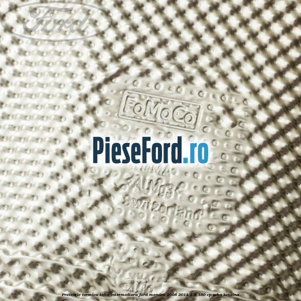 Protectie termica toba intermediara Ford Mondeo 2008-2014 2.3 160 cp SEBA benzina