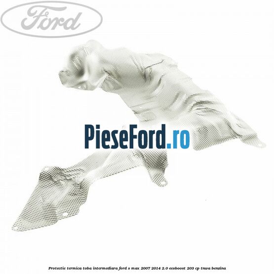 Protectie termica toba intermediara Ford S-Max 2007-2014 2.0 EcoBoost 203 cp Protectie termica toba intermediara Ford S-Max 2007-2014 2.0 EcoBoost 203 cp TNWA benzina