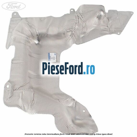 Protectie termica toba intermediara Ford S-Max 2007-2014 2.0 TDCi 115 cp