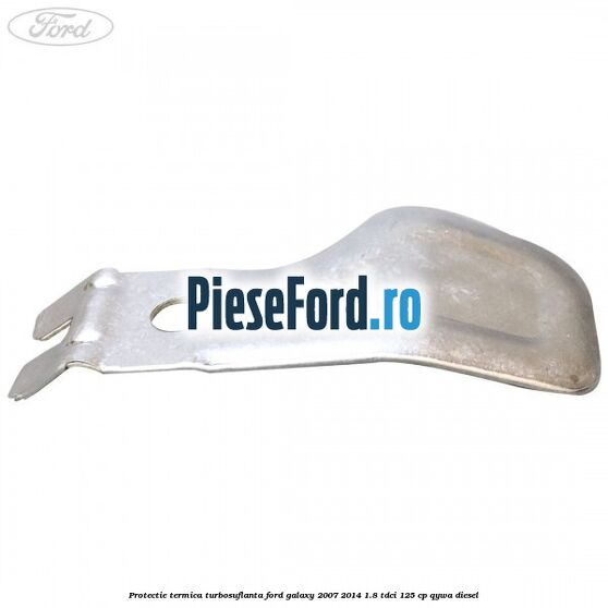 Protectie termica turbosuflanta Ford Galaxy 2007-2014 1.8 TDCi 125 cp Protectie termica turbosuflanta Ford Galaxy 2007-2014 1.8 TDCi 125 cp QYWA diesel