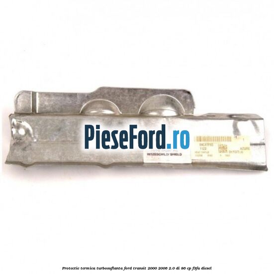 Protectie termica turbosuflanta Ford Transit 2000-2006 2.0 DI 86 cp F3FA diesel