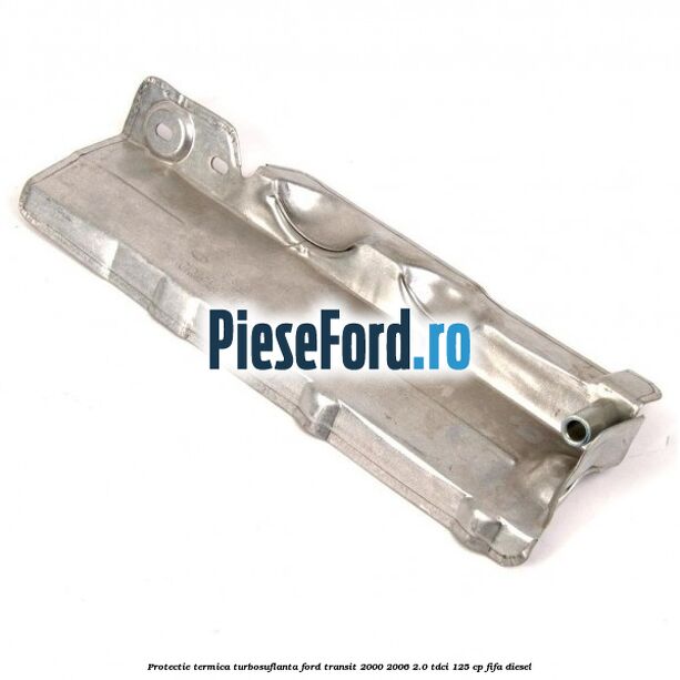 Protectie termica turbosuflanta Ford Transit 2000-2006 2.0 TDCi 125 cp FIFA diesel