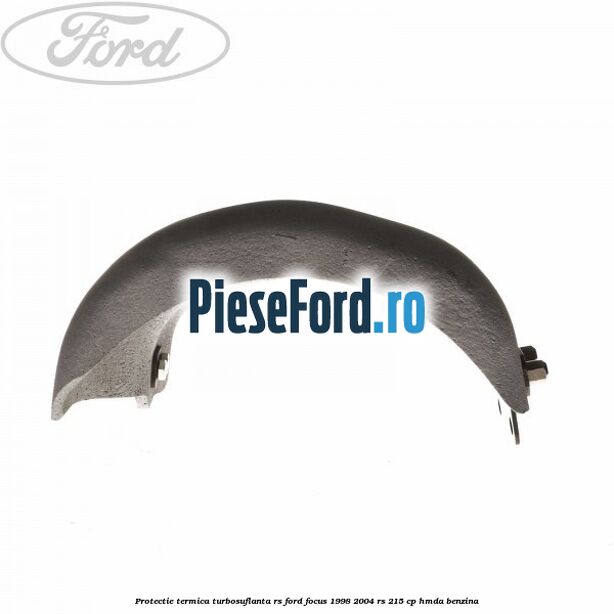 Protectie termica turbosuflanta RS Ford Focus 1998-2004 RS 215 cp HMDA benzina