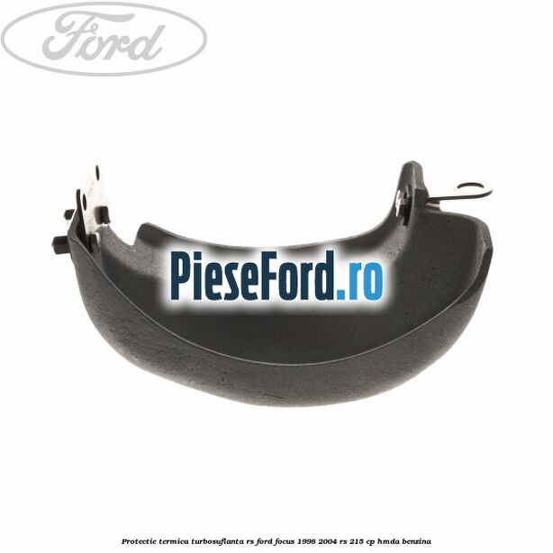 Protectie termica turbosuflanta RS Ford Focus 1998-2004 RS 215 cp HMDA benzina