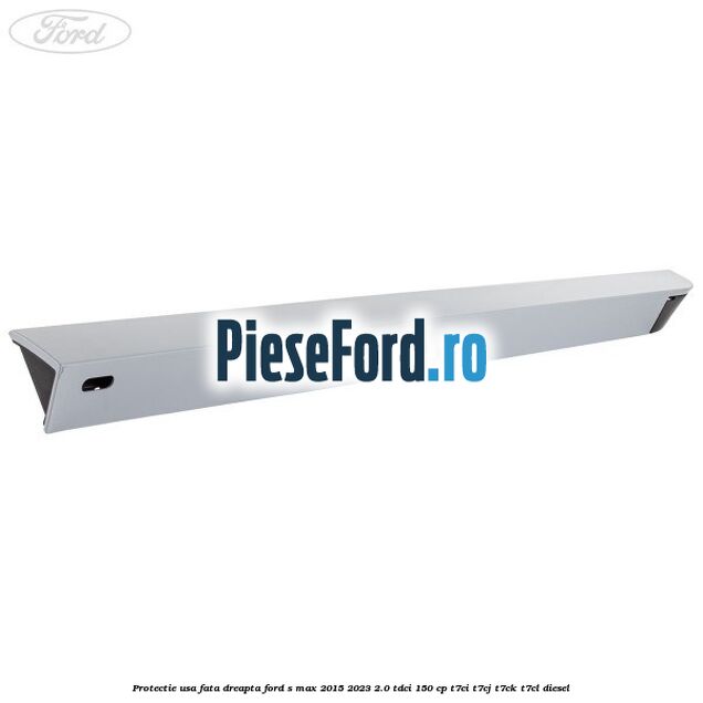 Protectie usa fata dreapta Ford S-Max 2015-2023 2.0 TDCi 150 cp T7CI, T7CJ, T7CK, T7CL diesel