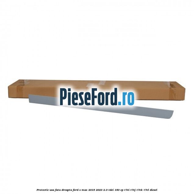 Protectie usa fata dreapta Ford S-Max 2015-2023 2.0 TDCi 150 cp Protectie usa fata dreapta Ford S-Max 2015-2023 2.0 TDCi 150 cp T7CI, T7CJ, T7CK, T7CL diesel