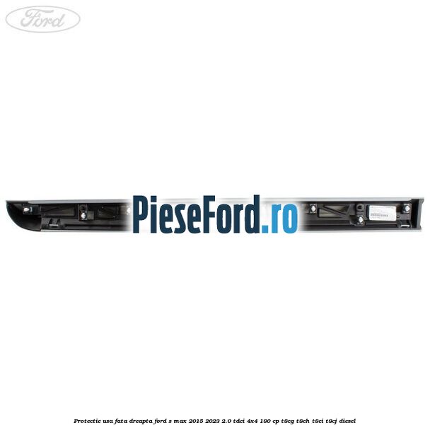 Protectie usa fata dreapta Ford S-Max 2015-2023 2.0 TDCi 4x4 180 cp T8CG, T8CH, T8CI, T8CJ diesel