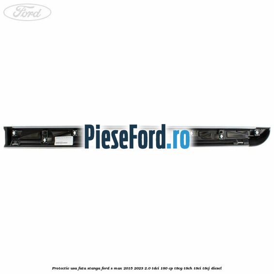 Protectie usa fata stanga Ford S-Max 2015-2023 2.0 TDCi 180 cp T8CG, T8CH, T8CI, T8CJ diesel