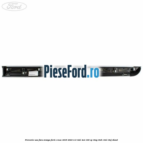 Protectie usa fata stanga Ford S-Max 2015-2023 2.0 TDCi 4x4 180 cp T8CG, T8CH, T8CI, T8CJ diesel